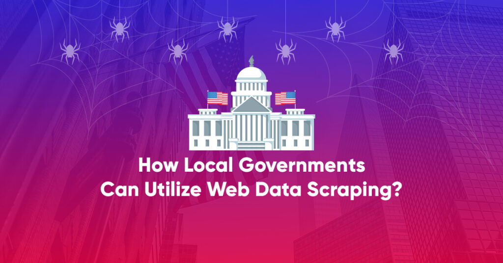 How Local Governments Can Utilize Web Data Scraping?