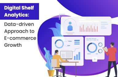 Digital Shelf Analytics – Data-Driven Approach To eCommerce Growth