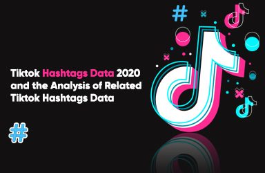 Tiktok Hashtags Data 2020 and the Analysis of Related Tiktok Hashtags Data