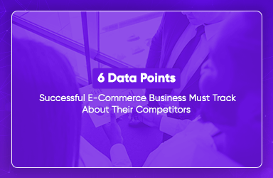 6 Data Points Successful eCommerce Track About Competitors