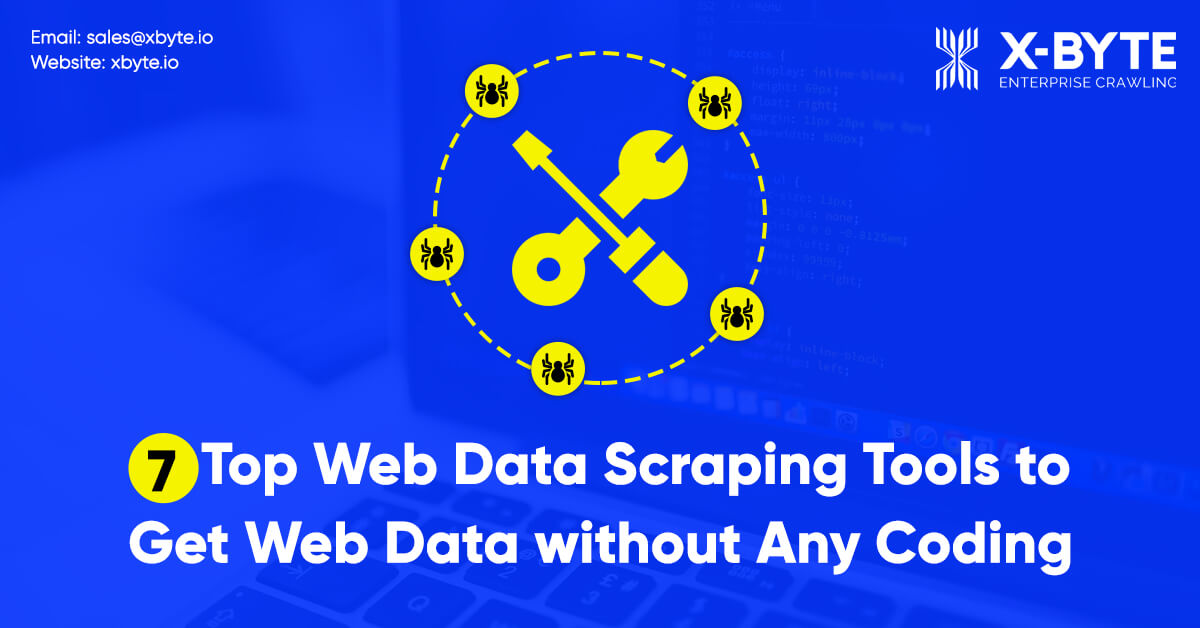7 Top Web Data Scraping Tools to Get Web Data withoutAny Coding