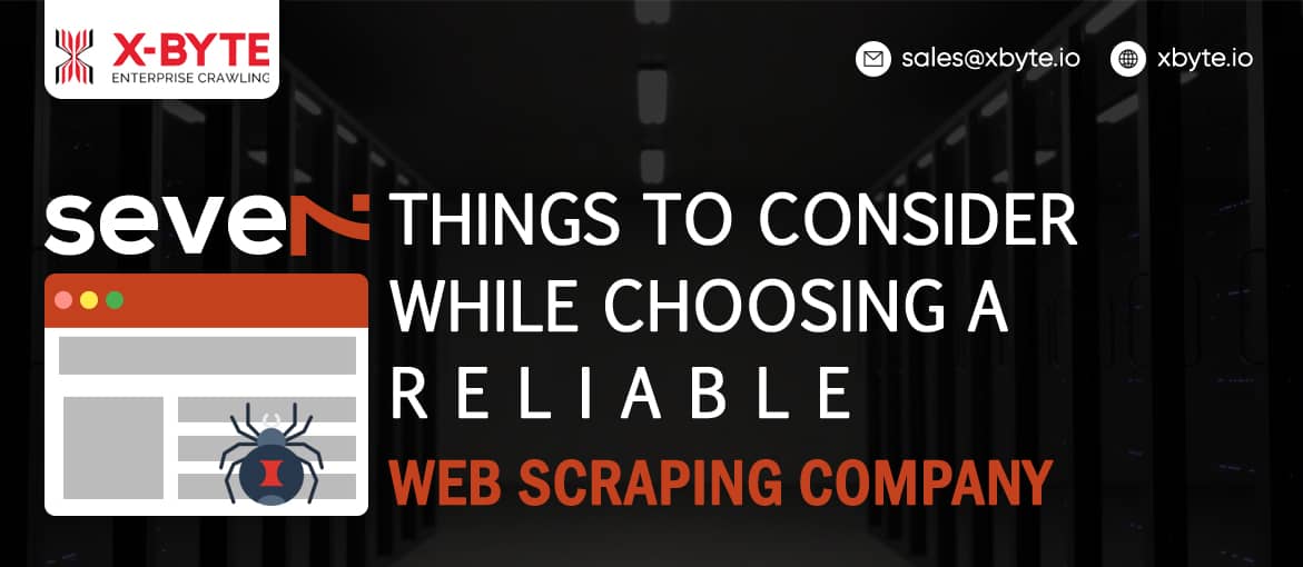 7 Things To Consider While Choosing A Reliable Web Scraping Company