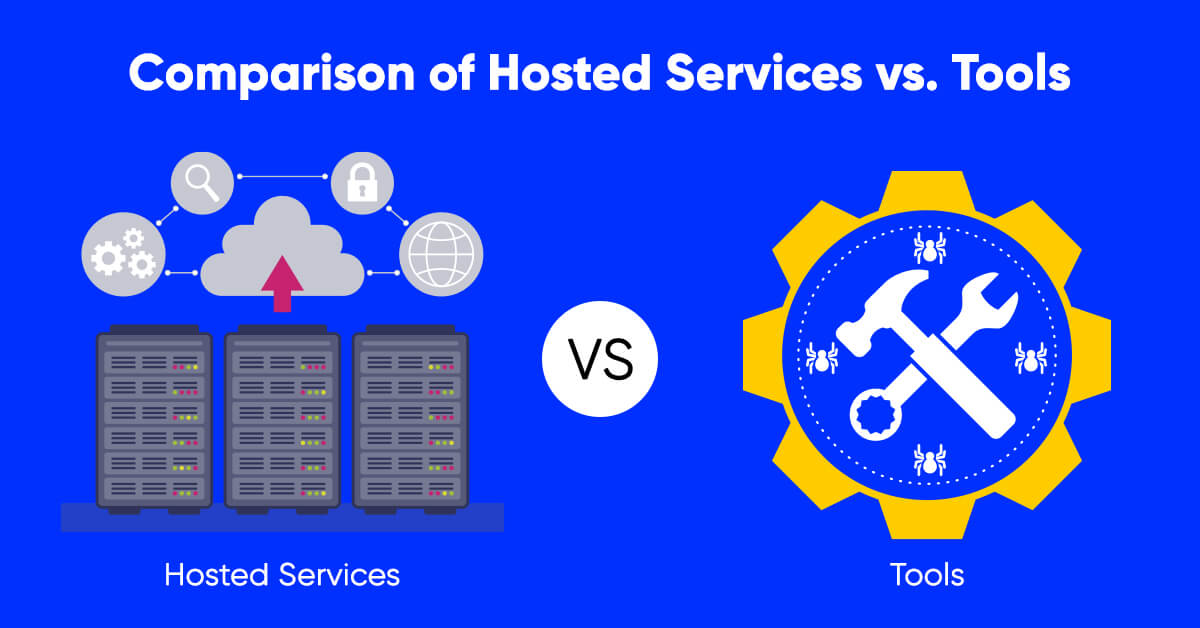 Comparison of Hosted Servicesvs Tools