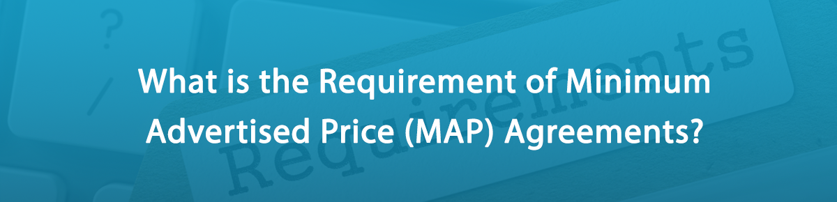 What is the Requirement of Minimum Advertised Price MAP