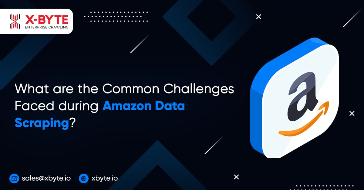 What Are The Common Challenges Faced During Amazon Data Scraping