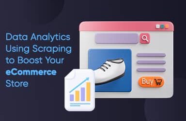 Data Analytics Using Scraping To Boost Your Ecommerce Store