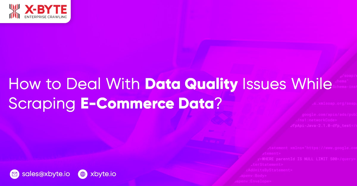 how to deal with data quality issues while scraping e commerce data