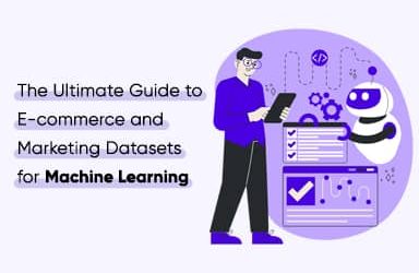 The Ultimate Guide to eCommerce And Marketing Datasets for Machine Learning