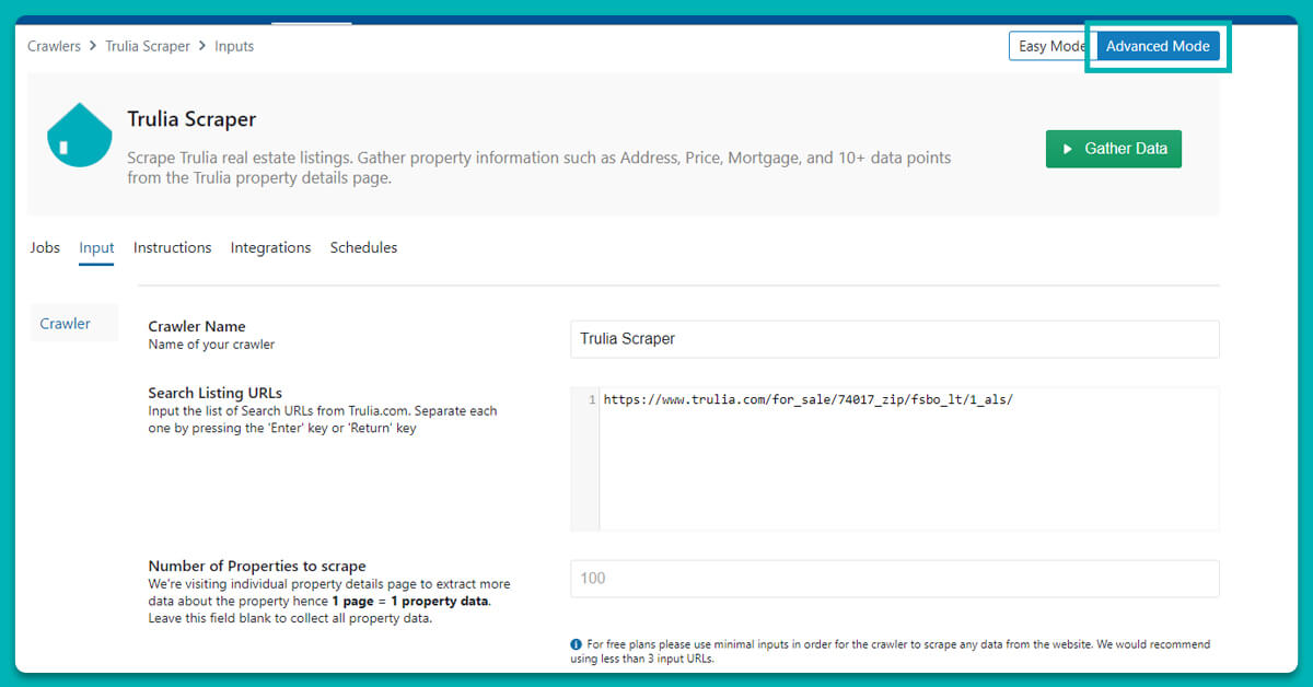 In the example, see how a link for the FSBO properties scheduled on the Trulia will look like this:</p>
<p>https://www.trulia.com/for_sale/74017_zip/fsbo_lt/1_als/</p>
<p>When you have added other filters (property types, price, etc.) depending on your requirements, copy & paste URLs into Trulia web Scraper in X-Byte Enterprise Crawling. For adding different URLs, the web crawler needs to be in an Advanced Mode.
