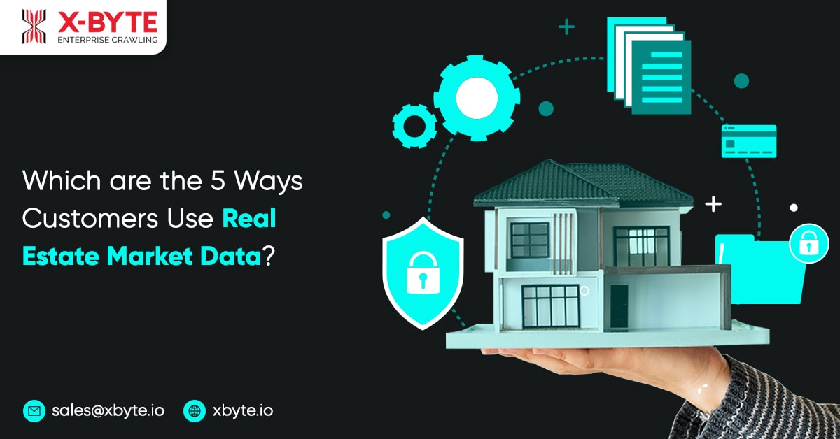 which are the 5 ways customers use real estate market data