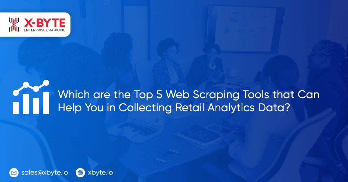 which are the top 5 web scraping tools that will help you to gather retail analytics
