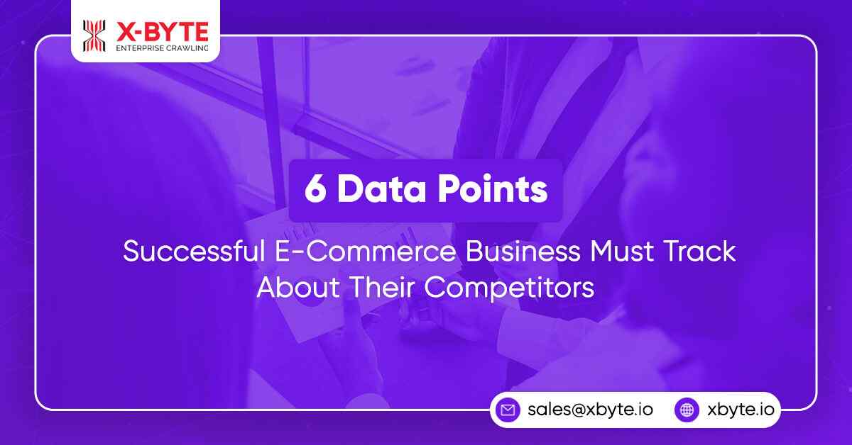 6 Data Points Successful E-Commerce Businesses Must Track About Their Competitors