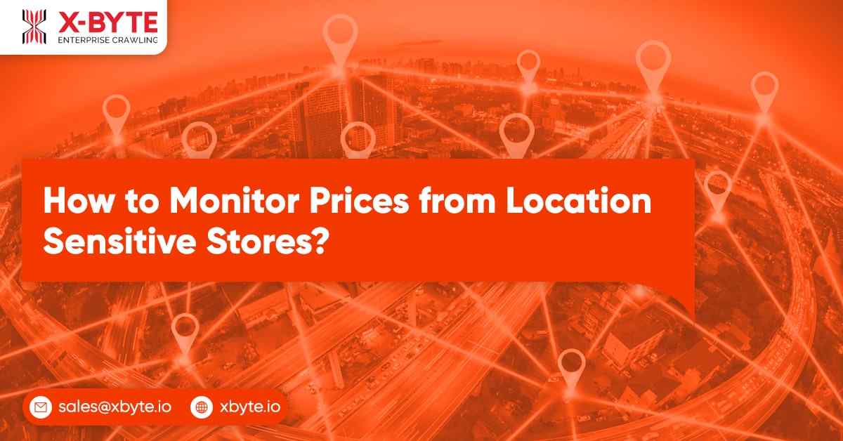 How To Monitor Prices From Location Sensitive Stores?