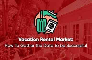Vacation Rental Market: How To Gather the Data to be Successful
