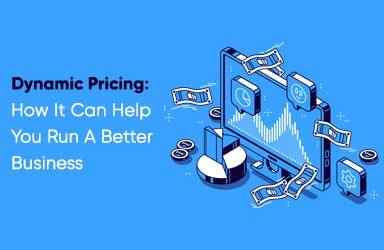 Dynamic Pricing: How It Can Help You Run A Better Business