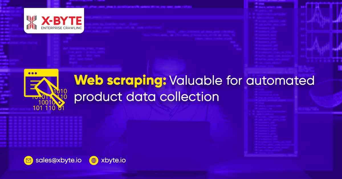 Web Scraping: Valuable For Automated Product Data Collection