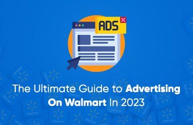 A Comprehensive Guide to Walmart Sponsored Product Ads in 2024