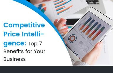Competitive Price Intelligence: Top 7 Benefits for Your Business