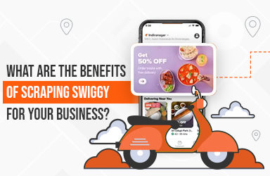 What Are the Benefits of Scraping Swiggy for Your Business?