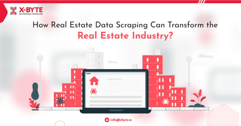 how-real-estate-data-scraping-can-transform-the-real-estate-industry