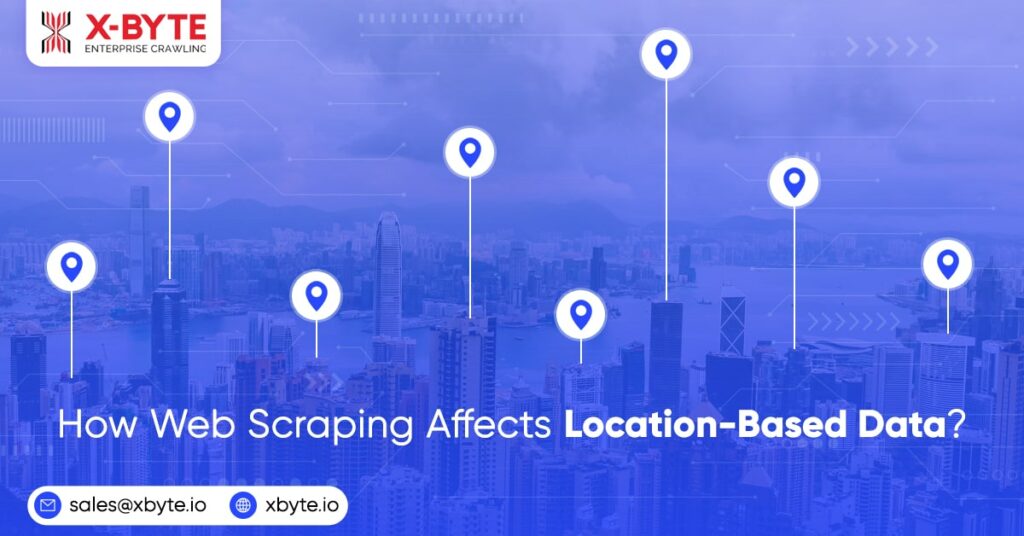 how-web-scraping-affects-location-based-data