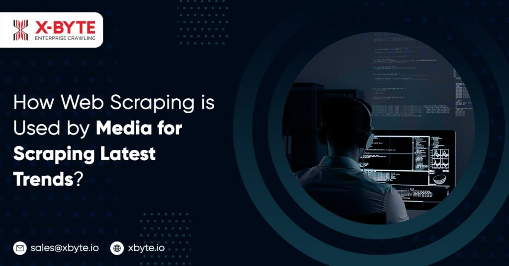 how-web-scraping-is-used-by-media-for-scraping-latest-trends
