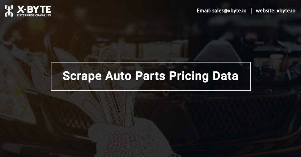 scrape-auto-parts-pricing-data-auto-parts-price-data-scraping-services