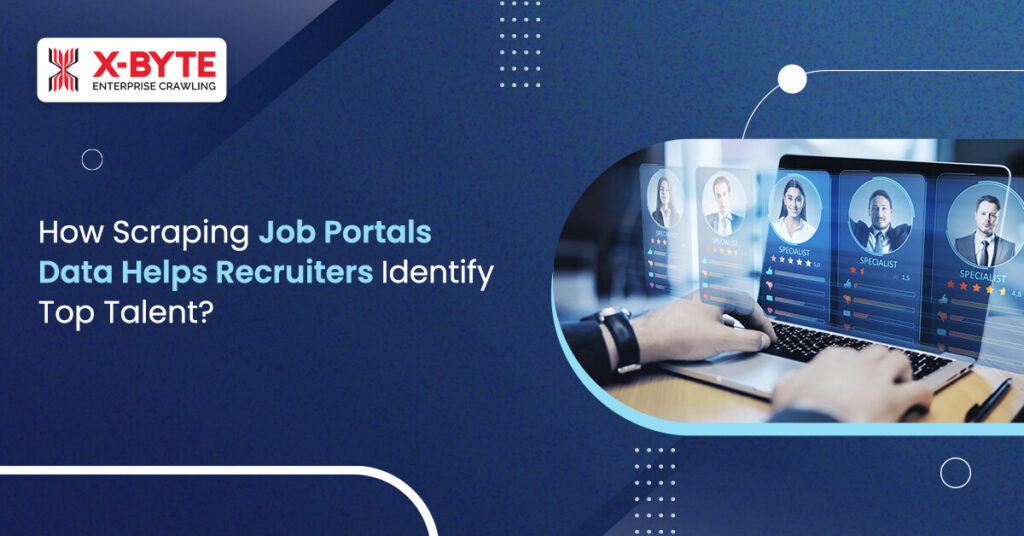 how-scraping-job-portals-data-helps-recruiters-identify-top-talent