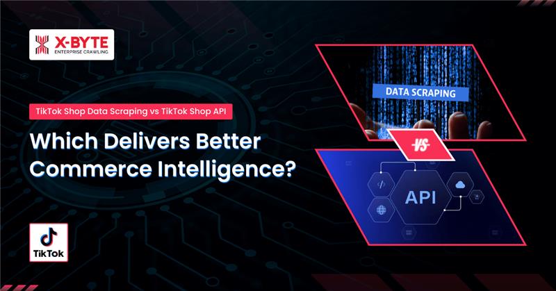tiktok-shop-data-scraping-vs-api-commerce-intelligence